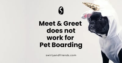 Why Meet and Greet does not work for Pet Boarding?